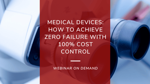 MEDICAL DEVICES HOW TO ACHIEVE ZERO FAILURE WITH 100% COST CONTROL